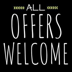 All Offers Welcome!